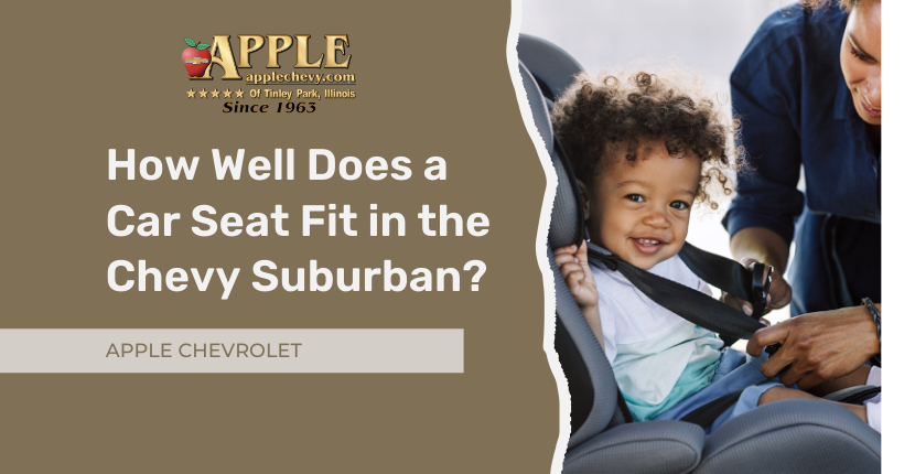 How Well Does a Car Seat Fit in the Chevy Suburban?