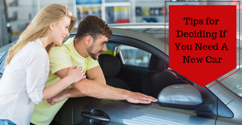 Tips for Deciding If You Need a New Car